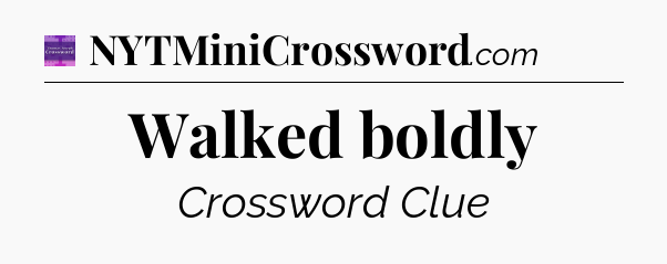 Walked boldly - Thomas Joseph Crossword
