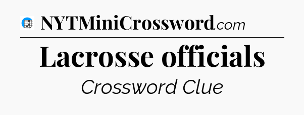 Lacrosse officials Crossword Clue