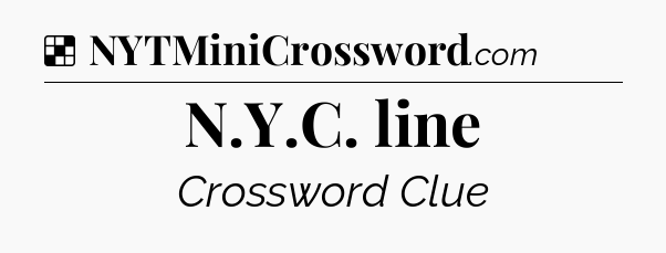 Solution: N.Y.C. line - NYT Crossword