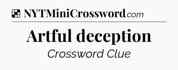 Solution: Artful deception - NYT Crossword