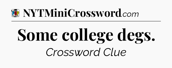 Some college degs Crossword Clue
