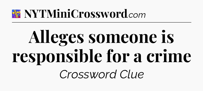 Alleges someone is responsible for a crime Codycross