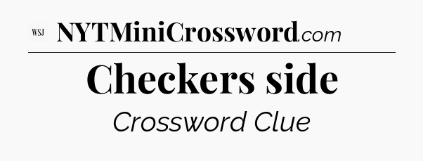 Checkers side - WSJ Crossword