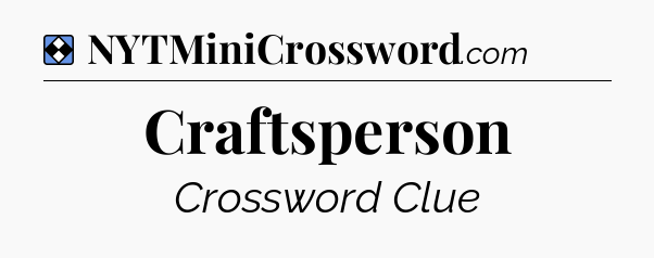 Solution: Craftsperson - NYT Mini Crossword