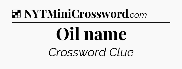 Solution: Oil name - NYT Crossword