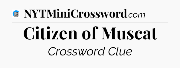 Citizen of Muscat Crossword Clue