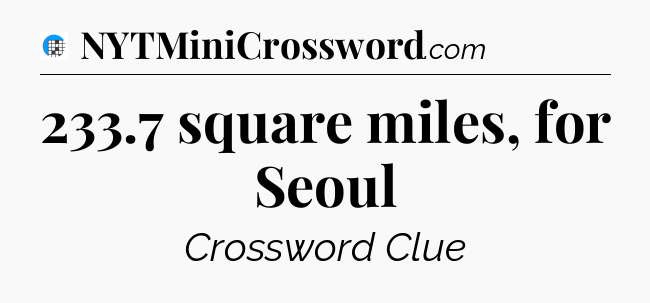 233.7 square miles, for Seoul Crossword Clue