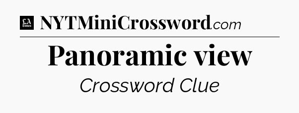 Panoramic view - LA Times Crossword