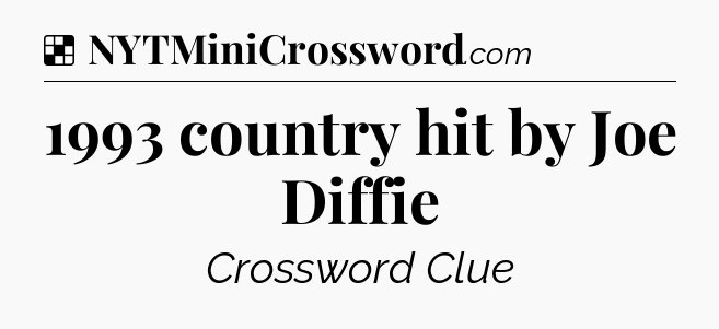 Solution: 1993 country hit by Joe Diffie - NYT Crossword