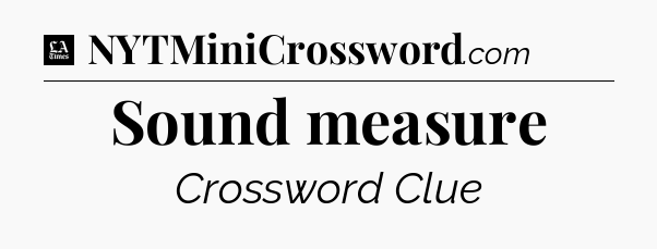 Sound measure - LA Times Crossword