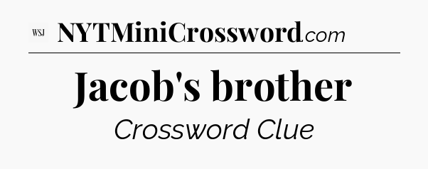 Jacob's brother - WSJ Crossword