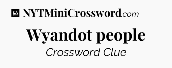 Wyandot people - LA Times Crossword