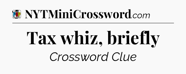 Tax whiz, briefly Crossword Clue