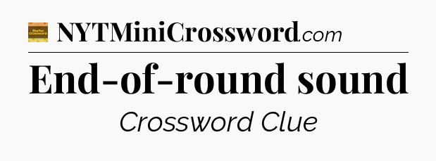 End-of-round sound - Eugene Sheffer Crossword