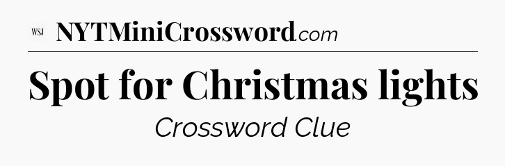 Spot for Christmas lights - WSJ Crossword