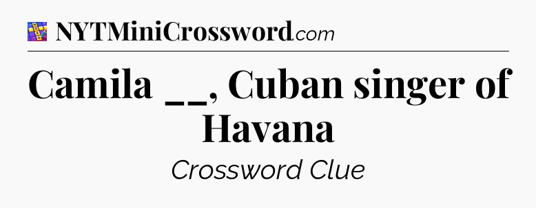 Camila __, Cuban singer of Havana Codycross