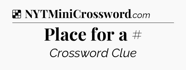 Solution: Place for a # - NYT Crossword