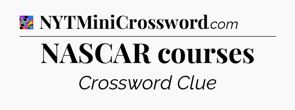 NASCAR courses Crossword Clue