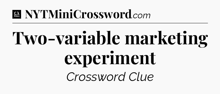 Two-variable marketing experiment - LA Times Crossword