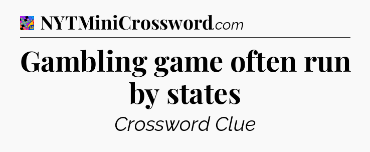 Gambling game often run by states Crossword Clue