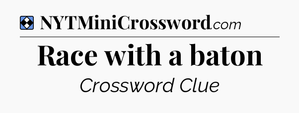 Solution: Race with a baton - NYT Mini Crossword