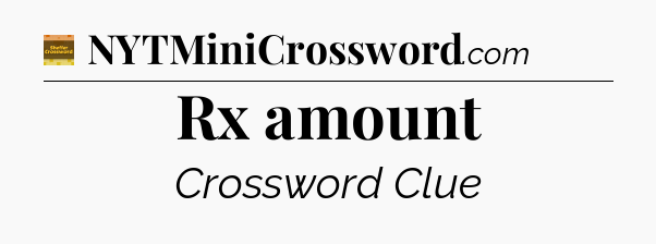 Rx amount - Eugene Sheffer Crossword