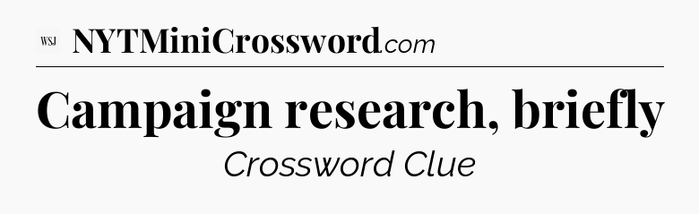 Campaign research, briefly - WSJ Crossword