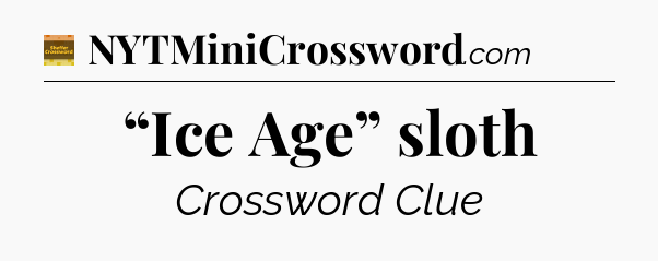 “Ice Age” sloth crossword clue Eugene Sheffer