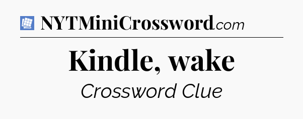 Kindle, wake Puzzle Page Crossword Clue