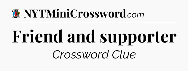 Friend and supporter Crossword Clue