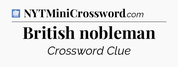British nobleman Puzzle Page Crossword Clue