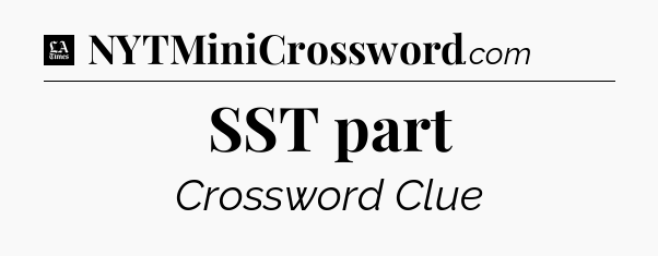 SST part - LA Times Crossword