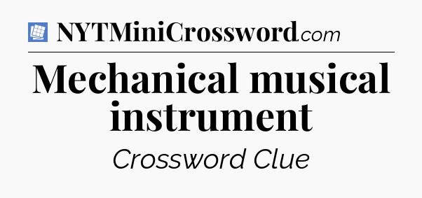 Mechanical musical instrument Puzzle Page Crossword Clue