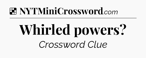 Solution: Whirled powers - NYT Crossword