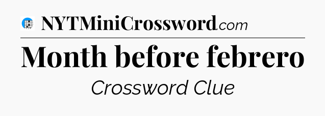 Month before febrero Crossword Clue