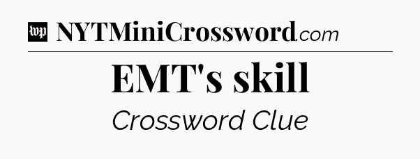 EMT's skill Crossword Clue