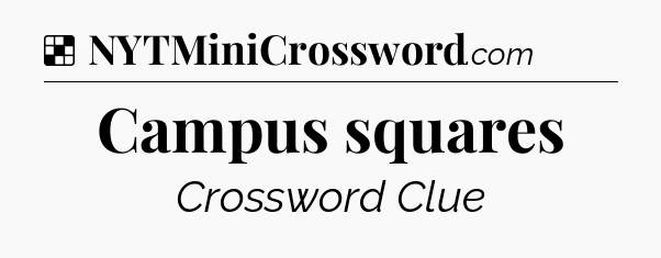 Solution: Campus squares - NYT Crossword
