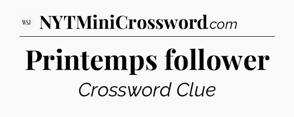 Printemps follower - WSJ Crossword