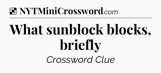 Solution: What sunblock blocks, briefly - NYT Crossword