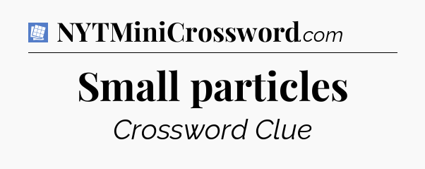 Small particles Puzzle Page Crossword Clue