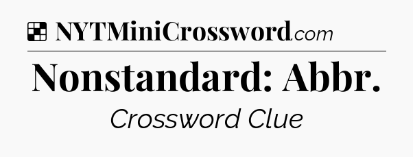 Solution: Nonstandard: Abbr - NYT Crossword