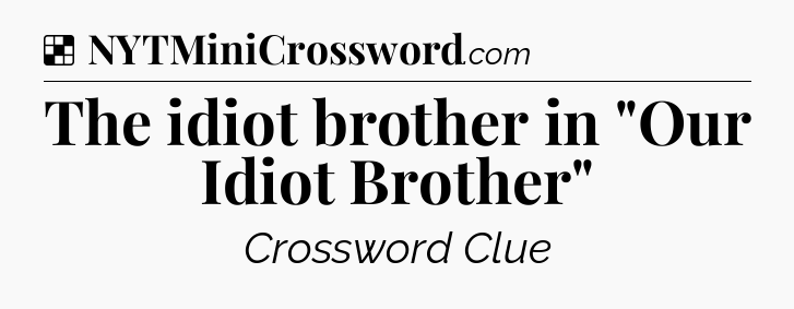 Solution: The idiot brother in 
