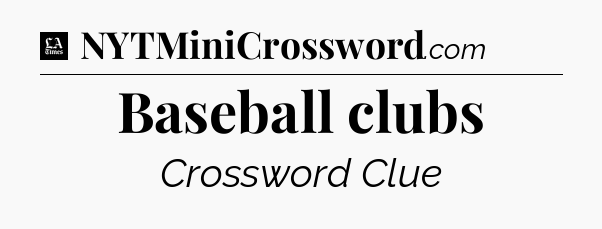 Baseball clubs - LA Times Crossword