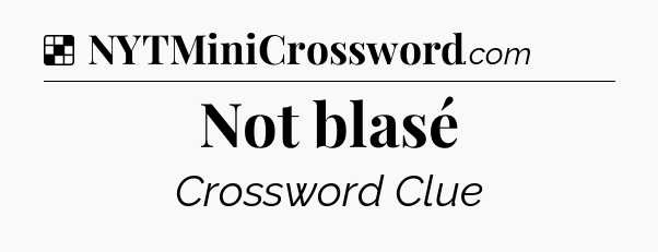 Solution: Not blasé - NYT Crossword