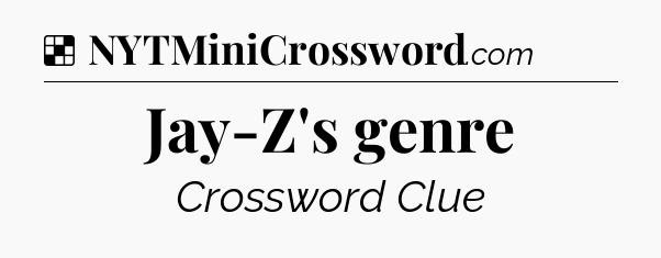 Solution: Jay-Z's genre - NYT Crossword