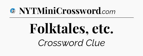 Folktales, etc Crossword Clue