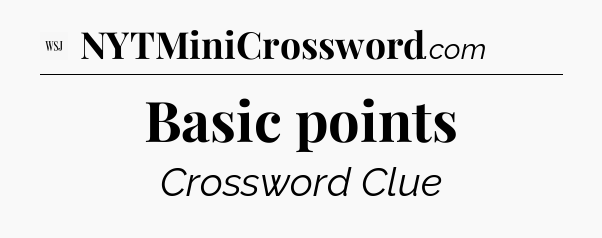 Basic points - WSJ Crossword