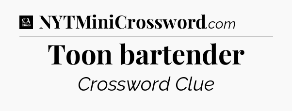 Toon bartender - LA Times Crossword