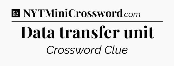 Data transfer unit - LA Times Crossword