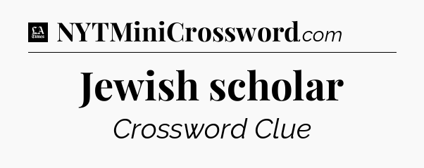 Jewish scholar - LA Times Crossword